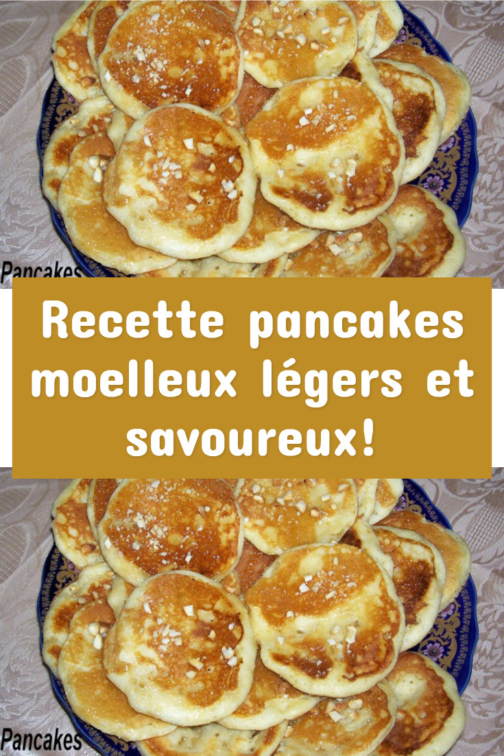 Recette pancakes moelleux légers et savoureux!