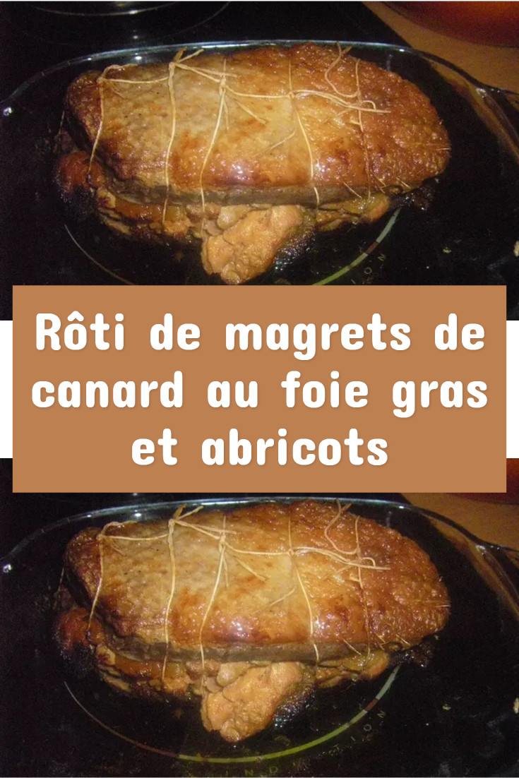 Rôti de magrets de canard au foie gras et abricots